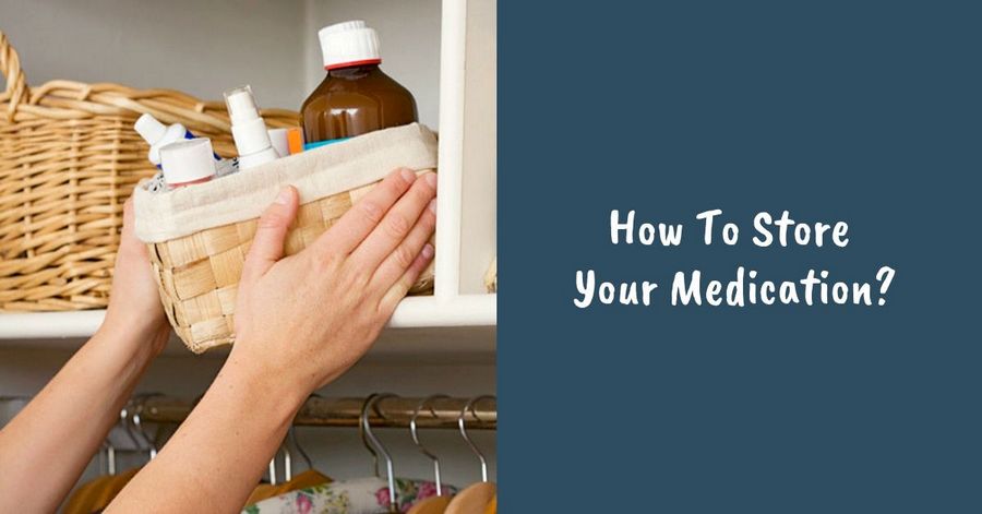 How Do I Properly Store My Medications?, Blog